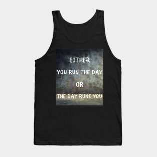 Either you run the day Tank Top